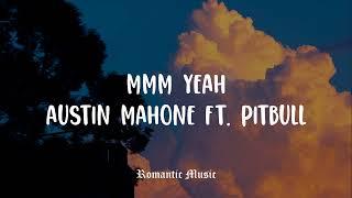 Mmm Yeah - Austin Mahone Ft. Pitbull [Lyrics]