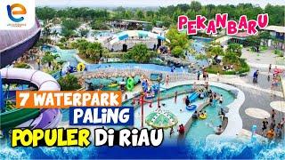 7 WATERPARK PALING POPULER DI RIAU PEKANBARU