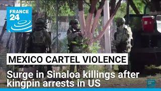 Mexico blames US amid surge in cartel violence in Sinaloa • FRANCE 24 English