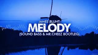 JAMES BLUNT - MELODY (MR.CHEEZ & SOUNDBASS BOOTLEG) FREE DOWNLOAD !