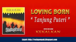 Loving Born - Tanjung Puteri (CD Quality)