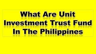 What Are Unit Investment Trust Fund In The Philippines | UITF PHILIPPINES