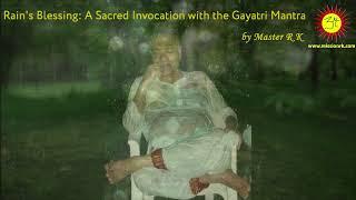 Rain's Blessing: A Sacred Invocation with the Gayatri Mantra by #MasterRK# 108 Mantra Chant