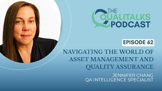 Navigating the World of Asset Management and Quality Assurance [Jennifer Chang]