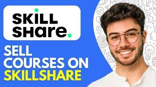 How to Sell Courses on Skillshare | Teach on Skillshare and Make Money (2024)