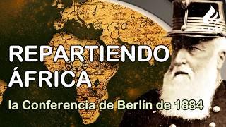 El REPARTO de ÁFRICA La Conferencia de Berlín de 1884 a 1885 la división de África entre europeos