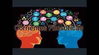 Las 11 corrientes Filosóficas mas importantes