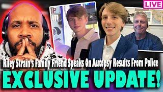 EXCLUSIVE UPDATE! Riley Strain's Family Friend Speaks On Autopsy & Tox Results Released By Police