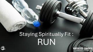 Baywood Church w/ Pastor Michael Stewart Sermon: Staying Spiritually Fit : RUN