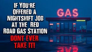 "If You're offered a Nightshift Job at the Red Road GAS STATION... DON'T TAKE IT!" Creepypasta