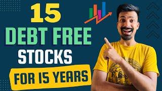 Best 15 DEBT FREE - Fast Growth Stocks | Best High Growth Stocks for Next 15 years