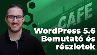  WordPress 5.6 Bemutató és részletek