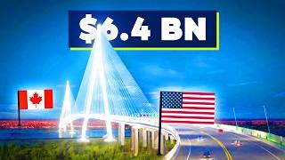 Canada's NEW $6.4BN Bridge to USA