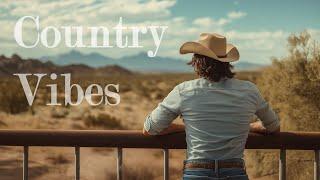 Feel the Country Vibes - Cool Country Music Playlist 