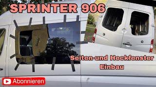 Sprinter 906 Einbau der Fenster mit Schiebefunktion Heck und Seitenfenster - Camper Van Ausbau