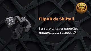 FlipVR Shiftall les originales manettes rotatives pour casque de  réalité virtuelle