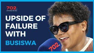Upside of Failure with Busiswa | 702 Afternoons with Relebogile Mabotja