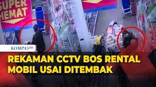 Terkuak! Rekaman CCTV Bos Rental Mobil Masuk dan Duduk di Minimarket usai Ditembak