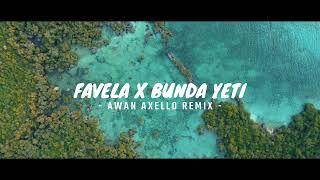 DJ VIRAL!! BUNDA YETI X FAVELA ( Awan Axello Remix )