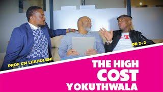 The High Cost Yokuthwala - Prof CM Lekhuleni and Dr 2+2