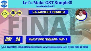 Day 24 - Value of Supply under GST - Part 4 | #CA #CS #CMA #FINAL