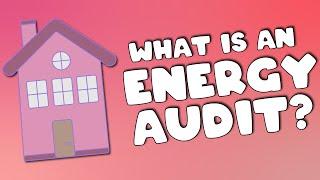 What is a Home Energy Audit?