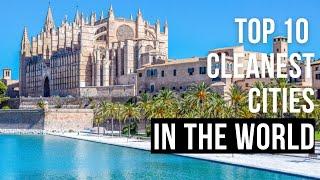 Top 10 Cleanest Cities In The World.