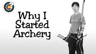 Why Did I Start Archery?