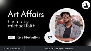 Art Affairs 037 - Ken Flewellyn