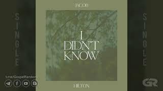 Jacob Hilton - I Didn't Know [Single] 2021