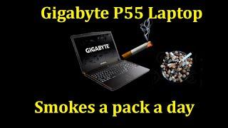 Gigabyte P55 Gaming Laptop overheats from smoking too many cigarettes