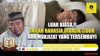 LUAR BIASA !! Keajaiban Tidur dan Mukjizat yang Tersembunyi di Baliknya! - Ustadz Abu Humairoh