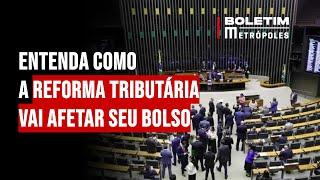 Entenda como a reforma tributária vai afetar seu bolso