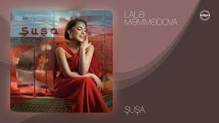 Lalə Məmmədova — Şuşa (Rəsmi Audio)