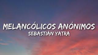 Sebastián Yatra - Melancólicos Anónimos (Letra/Lyrics)