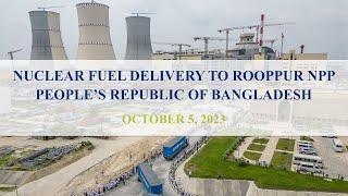 The first batch of nuclear fuel has been delivered to Rooppur NPP, Bangladesh