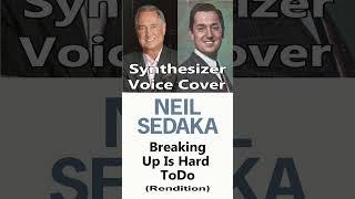 Neil Sedaka - Breaking Up Is Hard To Do - (Synthesizer Voice Cover) (short)