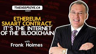 Ethereum Smart Contract, It's The Internet Of The Blockchain. Frank Holmes