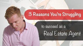 3 Reasons Why New Agents Struggle in the Real Estate Industry and How to Overcome It