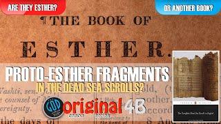 PROTO-ESTHER Fragments in Dead Sea Scrolls. Esther or Another Book? Original Canon Series: Part 4B