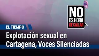 Explotación sexual en Cartagena, Voces silenciadas | El Tiempo