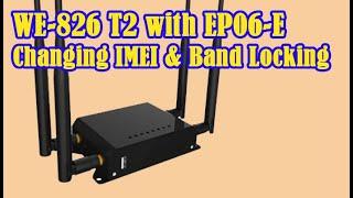 WE826 with EP06-E: Changing IMEI and Band Locking