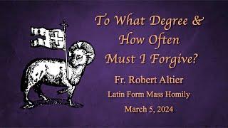 To What Degree & How Often Must I Forgive?