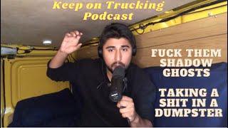 Keep On Trucking Episode #1 Small Business, Shitting in a Dumpster, Shadow Ghost