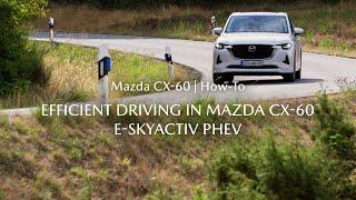 The Mazda CX-60 - How to get maximum efficiency from PHEV and EV