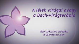 Rabi Krisztina: A lélek virágai avagy a Bach-virágterápia