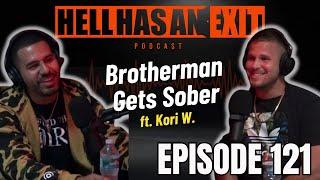 “Brotherman Gets Sober” ft. Kory W. - Ep: 121 | HellHasAnExitPod.com