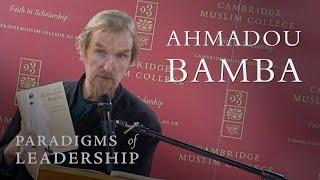 Ahmadou Bamba – Abdal Hakim Murad: Paradigms of Leadership