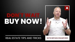 Don't Wait, BUY BOW! / Real Estate Tips & Tricks / NM Dream House