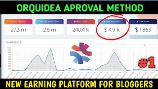 ORQUIDEA APPROVAL METHOD | BEST EARNING PLATFORM FOR BLOGGER | ORQUIDEA PE APPROVAL KAISE LE